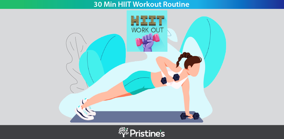 30 Minute HIIT workout Routine – pristines.com